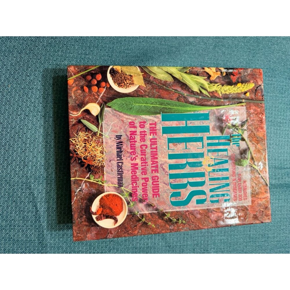 The Healing Herbs: The Ultimate Guide To Nature’s Medicines By Michael Castleman